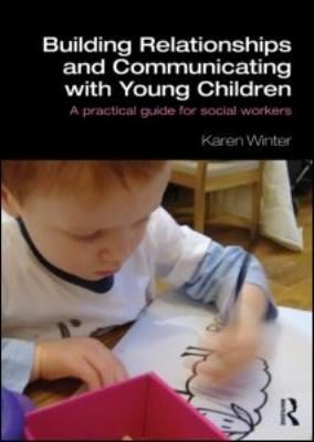 Building Relationships And Communicating With Young Children A Practical Guide For Social Workers