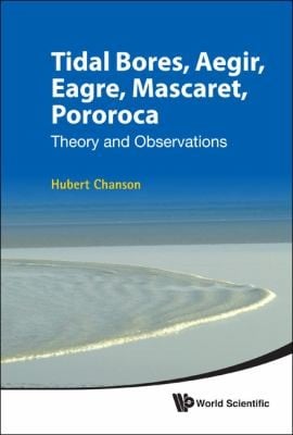 Tidal Bores Aegir Eagre Mascaret Pororoca Theory And Observations
