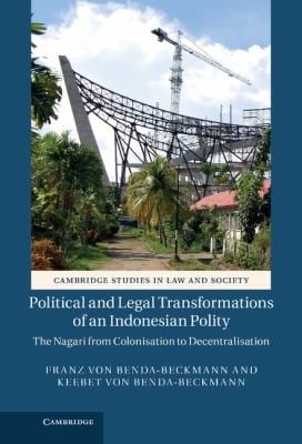 Political And Legal Transformations Of An Indonesian Polity The Nagari From Colonisation To Decentralisation