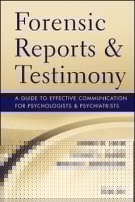 Forensic Reports And Testimony A Guide To Effective Communicaton For Psychologists And Psychiatrists