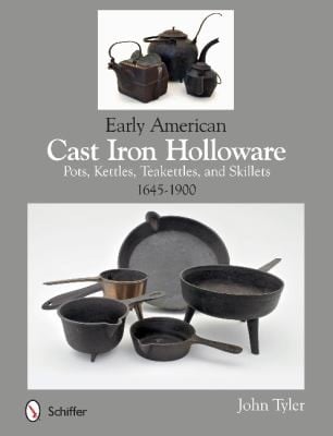 Early American Cast Iron Holloware Pots Kettles Teakettles And Skillets 16451900