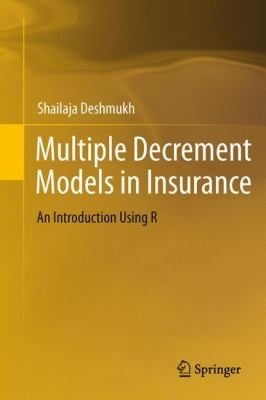 Multiple Decrement Models In Insurance An Introduction Using R