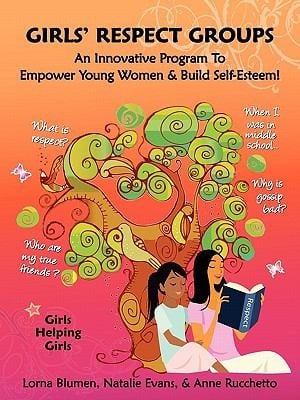 Girls Respect Groups An Innovative Program To Empower Young Women Build Selfesteem Leadership Guide