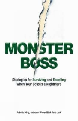 Monster Boss Strategies For Surviving And Excelling When Your Boss Is A Nightmare