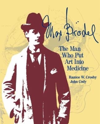 Max Brodel The Man Who Put Art Into Medicine