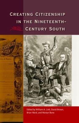 Creating Citizenship In The Nineteenthcentury South