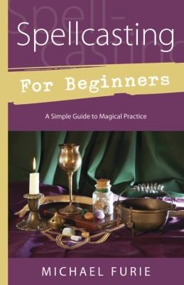 Spellcasting For Beginners A Simple Guide To Magical Practice