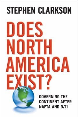 Does North America Exist Governing The Continent After Nafta And 911