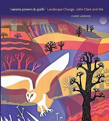 Natures Powers Spells Landscape Change John Clare And Me