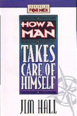 How a Man Takes Care of Himself
            
                Lifeskills for Men