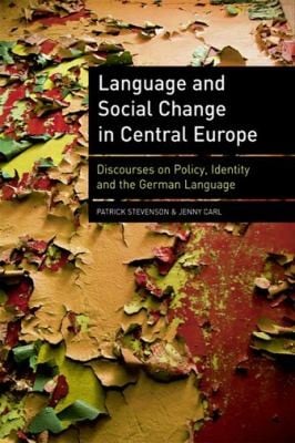 Language And Social Change In Central Europe Discourses On Policy Identity And The German Language