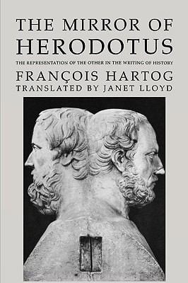 The Mirror Of Herodotus The Representation Of The Other In The Writing Of History