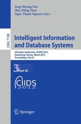 Intelligent Information And Database Systems 4th Asian Conference Aciids 2012 Kaohsiung Taiwan March 1921 2012 Proceedings Part Iii