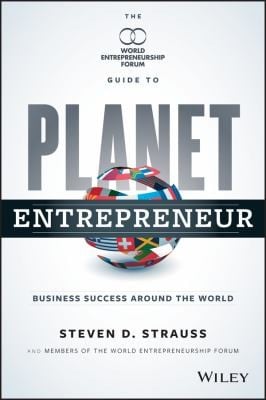Planet Entrepreneur The World Entrepreneurship Forums Guide To Business Success Around The World