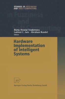 Hardware Implementation of Intelligent Systems
            
                Studies in Fuzziness and Soft Computing