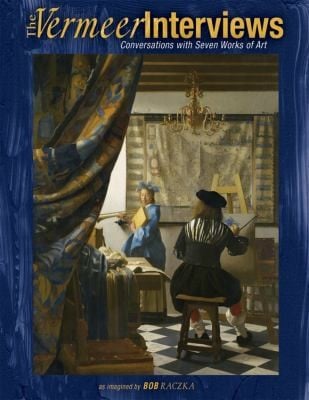 The Vermeer Interviews Conversations With Seven Works Of Art
