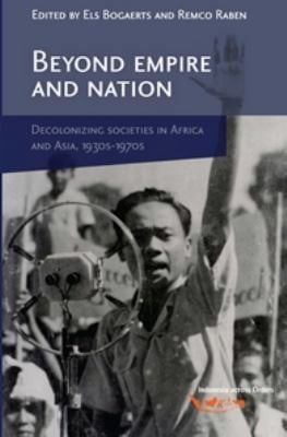 Beyond Empire And Nation The Decolonization Of African And Asian Societies 1930s1960s