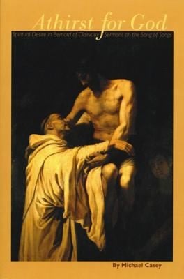 A Thirst For God Spiritual Desire In Bernard Of Clairvauxs Sermons On The Song Of Songs