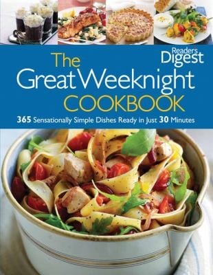Readers Digest Great Weeknight Meals 365 Sensationally Simple Dishes Ready In Just 30 Minutes