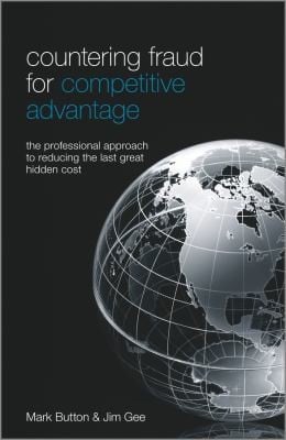 Countering Fraud For Competitive Advantage The Professional Approach To Reducing The Last Great Hidden Cost