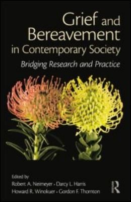 Grief And Bereavement In Contemporary Society Bridging Research And Practice