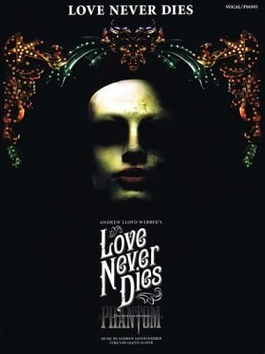Love Never Dies Phantom The Story Continues