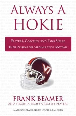 Always A Hokie Players Coaches And Fans Share Their Passion For Virginia Teach Football
