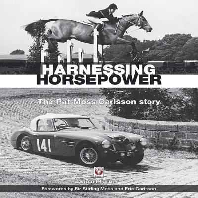 Harnessing Horsepower The Pat Moss Carlsson Story