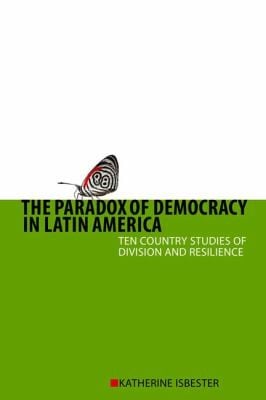 The Paradox Of Democracy In Latin America Ten Country Studies Of Division And Resilience