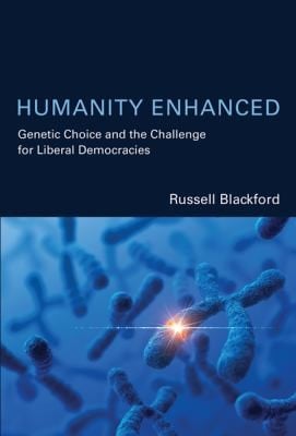 Humanity Enhanced Genetic Choice And The Challenge For Liberal Democracies