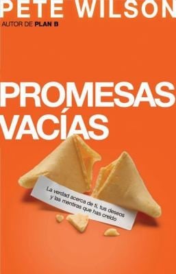 Promesas Vacias Empty Promises La Verdad Acerca De Ti Tus Deseos Y Las Mentiras Que Has Creido The Truth About Yourself Your Desires And The Lies That You Believed