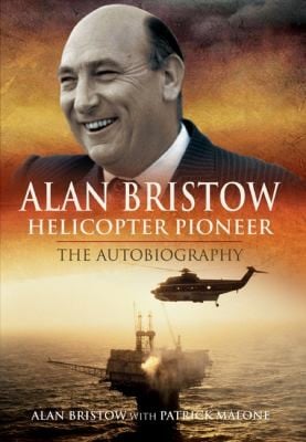 Alan Bristow Helicopter Pioneer The Autobiography