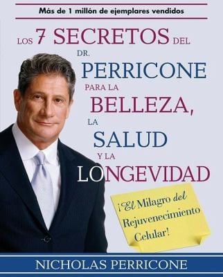 Los 7 Secretos Del Dr Perricone Para La Belleza La Salud Y La Longevidad El Milagro Del Rejuvenecimiento Celular
