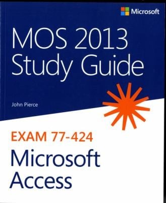 Mos 2013 Study Guide For Microsoft Access