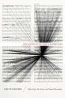 Records Ruin The Landscape John Cage The Sixties And Sound Recording