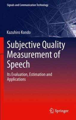 Subjective Quality Measurement Of Speech Its Evaluation Estimation And Applications