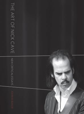The Art Of Nick Cave New Critical Essays