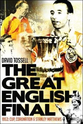 The Great English Final 1953 Cup Coronation And Stanley Matthews