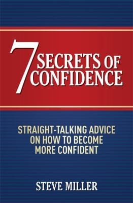 7 Secrets Of Confidence Straighttalking Advice On How To Become More Confident