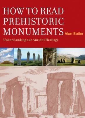 How To Read Prehistoric Monuments Understanding Our Ancient Heritage