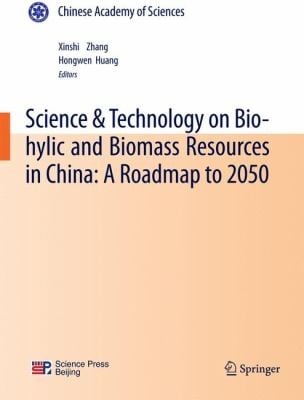 Science Technology On Biohylic And Biomass Resources In China A Roadmap To 2050