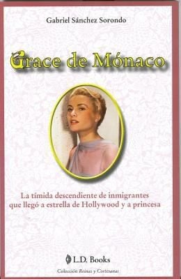 Grace De Mnaco La Tmida Descendiente De Inmigrantes Que Lleg A Estrella De Hollywood Y A Princesa