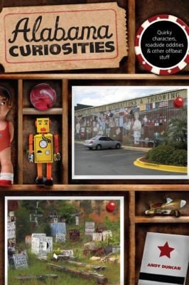 Alabama Curiosities Quirky Characters Roadside Oddities Other Offbeat Stuff