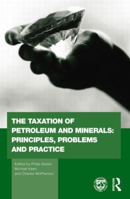 The Taxation Of Petroleum And Minerals Principles Problems And Practice