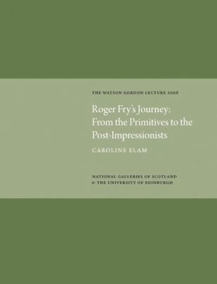 Roger Frys Journey From Primitives To The Postimpressionists