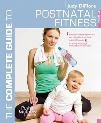 The Complete Guide To Postnatal Fitness