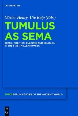 Tumulus As Semal Space Politics Culture And Religion In The First Millenium Bc