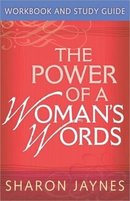 Power Of A Womans Words Workbook And Study Guide