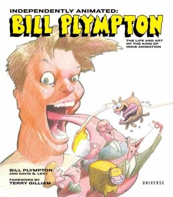 Independently Animated Bill Plympton The Life And Art Of The King Of Indie Animation
