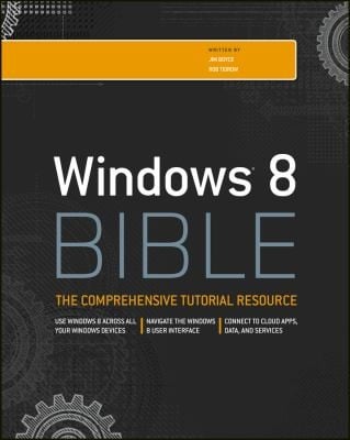 Windows 8 Bible The Comprehensive Tutorial Resource
